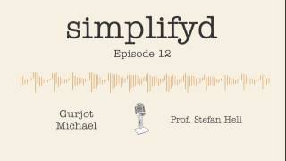 Ep. 12 - Prof. Stefan Hell: Inside the mind of a Nobel laureate | Simplifyd