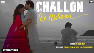 Challon Ke Nishaan Lyrics - Stebin Ben | Sidharth Malhotra, Diana Penty | Hindi Songs | NagarLyrics