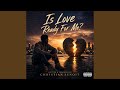 Is Love Ready For Me?