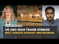 Iran targets Bahrain and Kuwait as US launches strikes on Qeshm Island