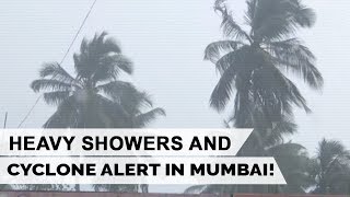 Heavy Showers and Cyclone ALERT in Mumbai | Mumbai Rains