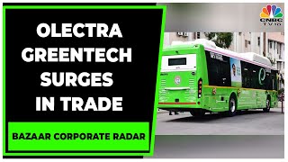 Olectra Greentech Trades Higher In A Falling Stock Market | Bazaar Corporate Radar | CNBC-TV18