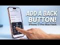 iPhone 17 Pro Max: How to Get Back Button?