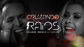 Orlando Morais - Cruzando Raios (part. Joelma)[Clipe Oficial]