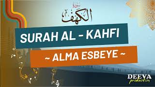 SURAH AL KAHFI - ALMA ESBEYE || JUM'AT BERKAH || MUROTTAL AL-QURAN YANG SANGAT MERDU