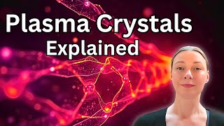 The Strange Behavior of Plasma Crystals - Physics Explained