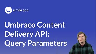 Umbraco Content Delivery API: Query Parameters