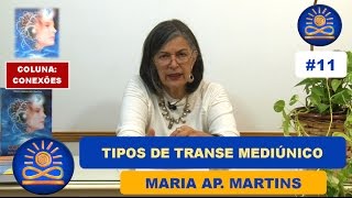 Fale sobre os tipos de Transe Mediúnico - Maria Ap. Martins [Conexões #11]