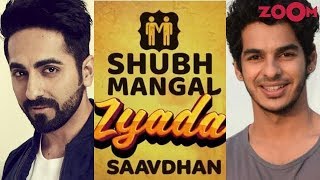 Did Ishaan Khatter REFUSE the role opposite Ayushmann in Shubh Mangal Zyada Saavdhan?