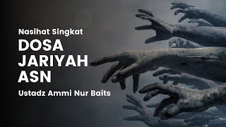 Dosa Jariyah ASN | Ustadz Ammi Nur Baits