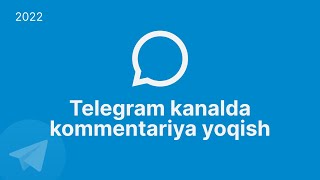 Telegram kanalda komment yoqish | Telegram kanalda izoh qo'shish