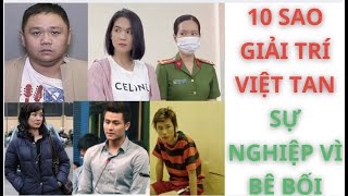 TOP 10 NGÔI SAO SHOWBIZ VIỆT TAN NÁT SỰ NGHIỆP SAU SCANDAL CHẤN ĐỘNG!