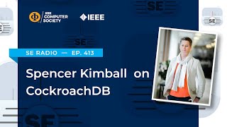 Episode 413: Spencer Kimball on CockroachDB