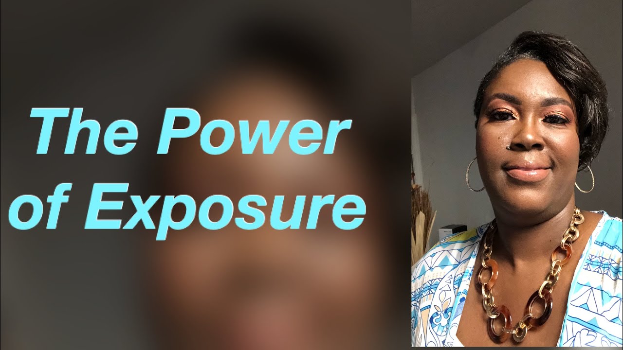 “The Power Of Exposure “ - YouTube