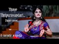 Thaye thripura sundari dance cover by malavika manoj - A carnatic acapella..