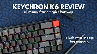 Keychron K6 Review and Unboxing- Watch This Before You Buy + How To Change Your Key Mapping