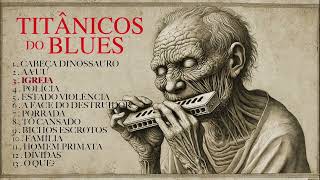 Titânicos do Blues   E se Cabeça Dinossauro dos Titãs fosse gravada no estilo Blues ???