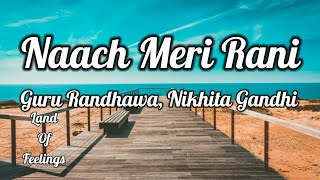 Naach Meri Rani: Guru Randhawa Feat. Nora Fatehi | Nikhita Gandhi (lyrics)