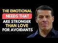 THE EMOTIONAL NEEDS THAT ARE STRONGER THAN LOVE FOR AVOIDANTS
