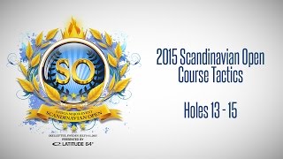 2015 Scandinavian Open Course Review Holes 13 - 15