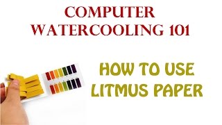 WATERCOOLING 101! How To Use Litmus Paper to check your PH