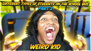 Different types of Students on the School Bus | Part 2