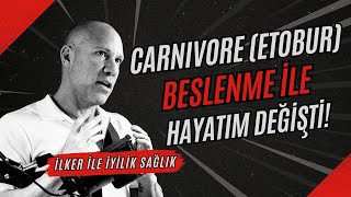 Carnivore etobur beslenme ile hayatım değişti!