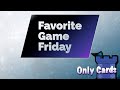 Favorite Game Friday Only Cards