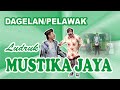 LUDRUK MUSTIKA JAYA – DAGELAN/LAWAK