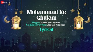Mohammad Ke Ghulam - Lyrical Video | Harmaan Nazim | Amjad Nadeem | Islamic songs 2022
