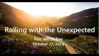 Sunday service 10/27/24 Rolling with the Unexpected w/ Rev Jen Dickey