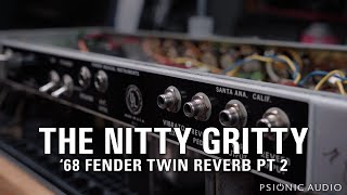 The Nitty Gritty | '68 Fender Twin Reverb Pt 2