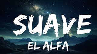 El Alfa - Suave (TikTok Song/sped up) Letra/Lyrics  | 15p Lyrics/Letra