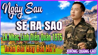 LK Nhạc Lính DIỄN QUÂN 1975 ➤Nghe 15 Phút Đảm Bảo TÌNH CẢM DA DIẾT ➤BOLERO HẢI NGOẠI XƯA ĐỘC LẠ 2025
