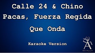 Calle 24, Chino Pacas, Fuerza Regida - Que Onda (KARAOKE)