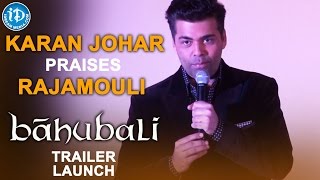 Karan Johar Praises S.S.Rajamouli - Baahubali Trailer Launch