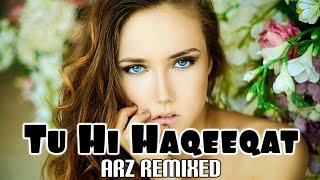 Tu Hi Haqeeqat (Remix) || Dj Vipul || Letest 4k Video || 💢𝘼𝙍𝙕 𝙍𝙀𝙈𝙄𝙓𝙀𝘿💢