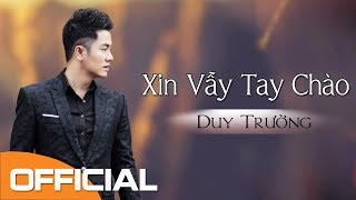 Xin Vẫy Tay Chào - Duy Trường