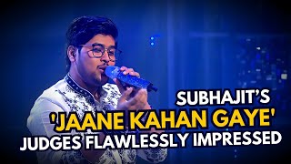 SUBHAJIT Is BACK! 🎤 Judges Flawlessly Impressed by His 'Jaane Kahan Gaye' Performance 🌟