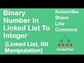 Binary Number In Linked List To Integer [LeetCode 1290] | Linked List | Approach and Intuition