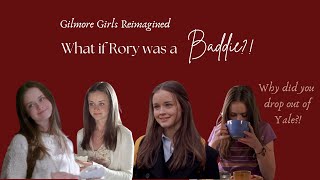 What if Rory was a Baddie?! Ft. Gilmore Girls