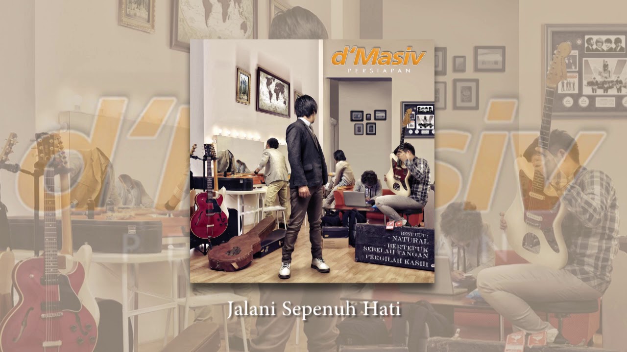 D’MASIV - Jalani Sepenuh Hati D’MASIV - Jalani Sepenuh Hati