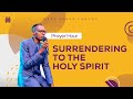 SURRENDERING TO THE HOLY SPIRIT; MAKE JESUS FAMOUS PRAYER HOUR | PASTOR BEN OCHOLA