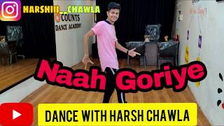 Naah Goriye -Bala-Dance cover by Harsh Chawla | Ayushmann Khurrana | Harrdy Sandhu | Swasti Mehul