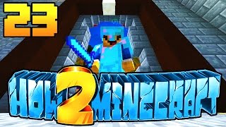 HOW TO MINECRAFT - EPISODE 23 | Season 2 