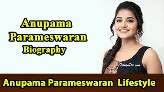 Anupama Parameswaran Biography ✪✪ Life story ✪✪ Lifestyle ✪✪ Upcoming Movies ✪✪ Movies,