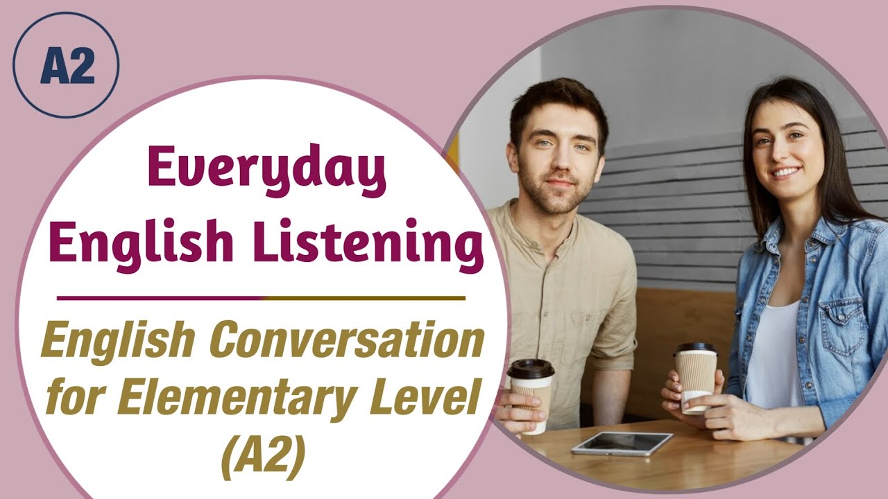 English Conversation For Elementary Level (A2) 🔥| English Listening ...