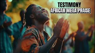 TESTIMONY AFRICAN MEGA PRAISE