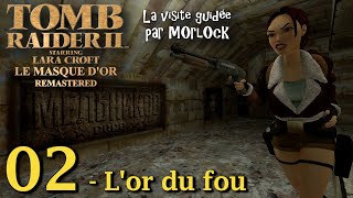 Tomb Raider 2 Remastered - Le Masque d'Or - 02 - L'or du fou [Visite Guidée]