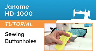 Janome HD-1000 Tutorial - Sewing Buttonholes